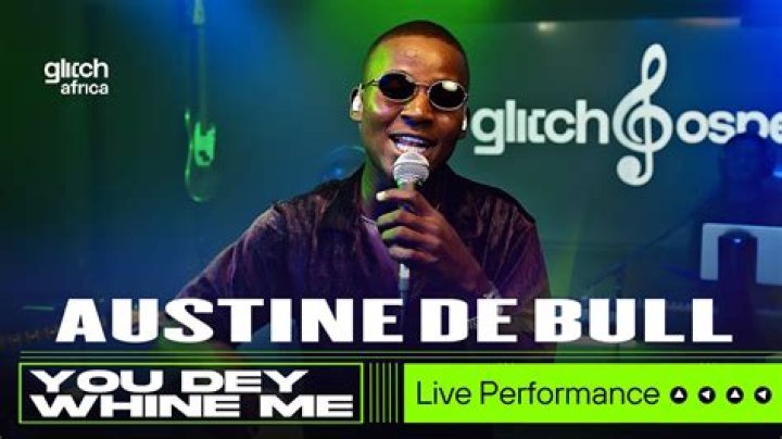 LYRICS: Austine De Bull – You Dey Whine Me
