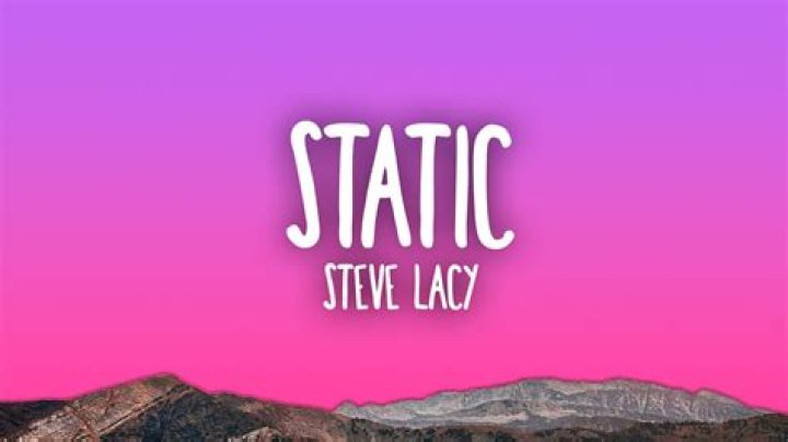 LYRICS: Steve Lacy – Static